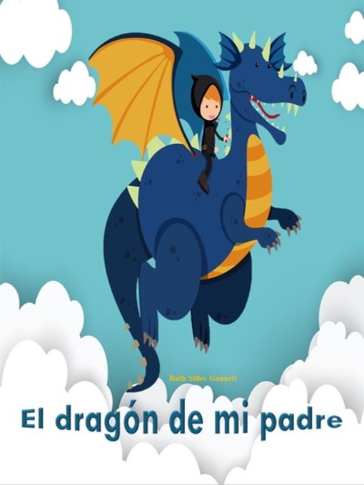 Title details for El dragón de mi padre by Ruth Stiles Gannett - Available